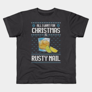 All I Want For Christmas Is Rusty Nail - Ugly Xmas Sweater For Cocktail Lovers Kids T-Shirt